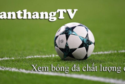 Banthang TV – Link phát trực tiếp bóng đá mọi giải đấu