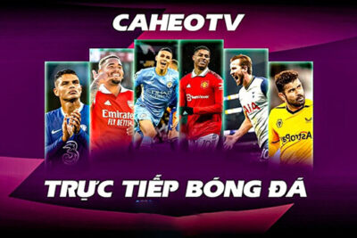 Caheo TV – Link Caheo TV trực tiếp bóng đá hôm nay